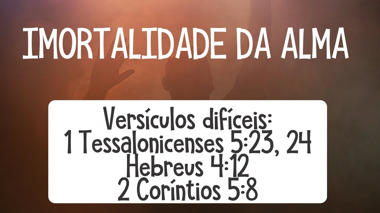 Seminário: Imortalidade da Alma - Versículos Difíceis 2