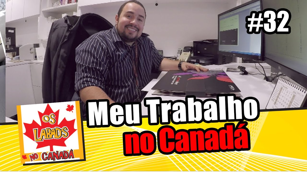 Meu trabalho no Canadá | OS LABAD'S NO CANADA