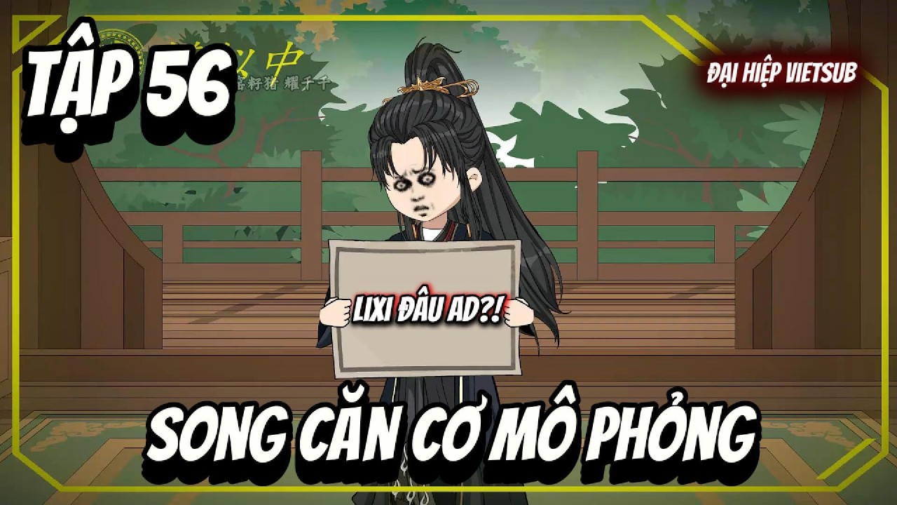 Tập 56 | Song Căn Cơ Mô Phỏng | Đại Hiệp vietsub