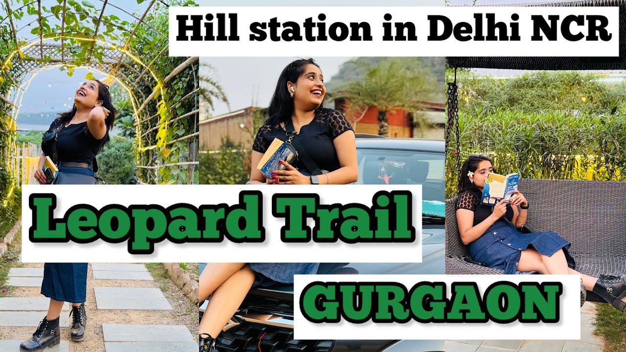 Leopard Trail Gurgaon Aravali Hills | Best Hill Station location in Delhi NCR Food Cafe Weekend stay