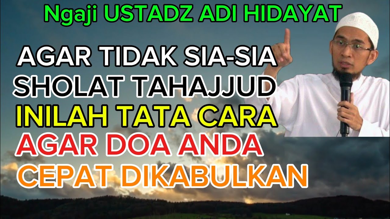 Ustadz Adi Hidayat Rahasia Sholat Tahajjud,, Waktu dan Cara Agar Doa Cepat Terkabulkan 