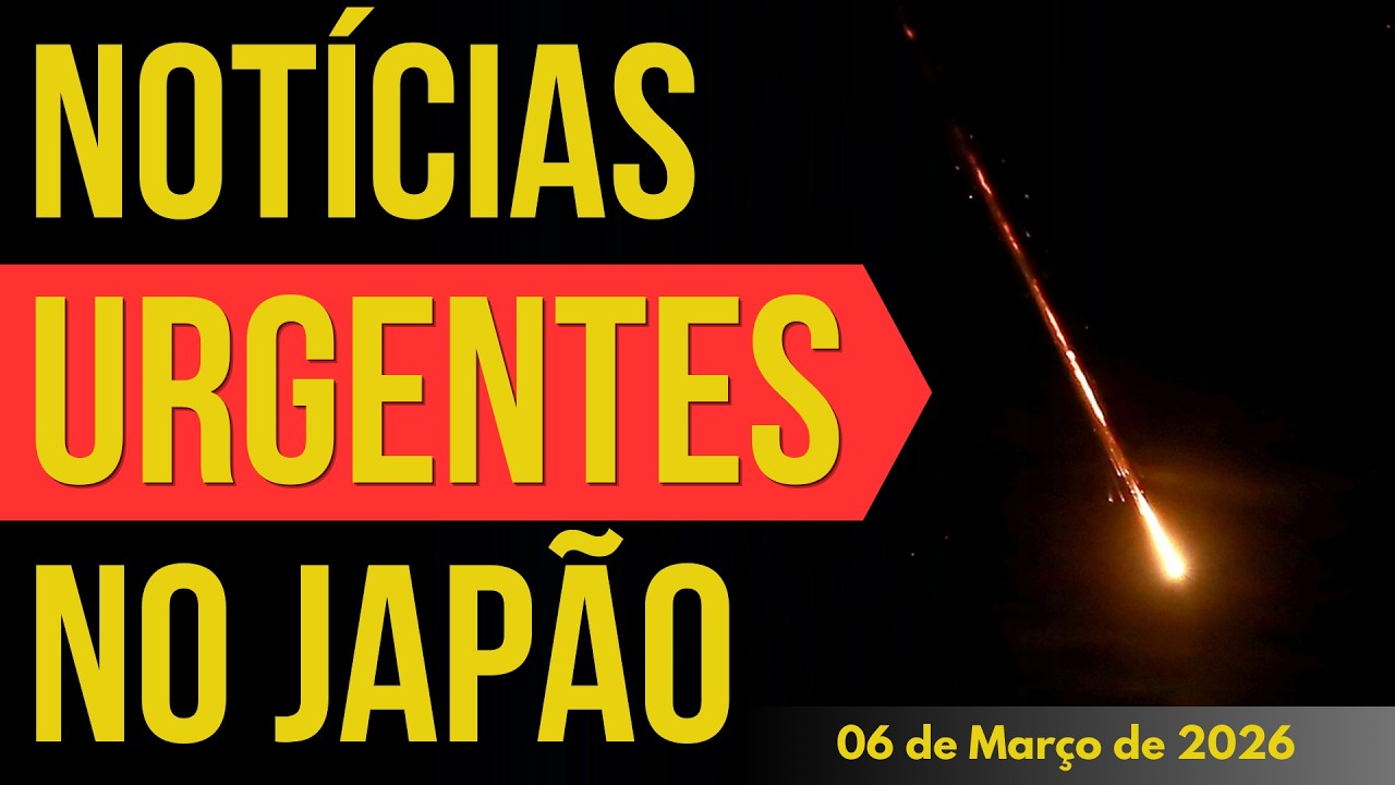 NOTÍCIAS URGENTES DO JAPÃO - 06/MARÇO/2026