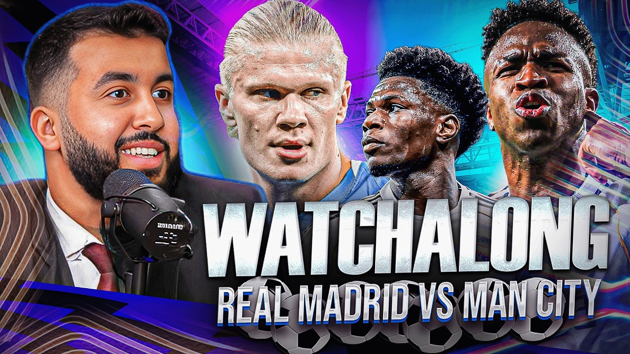 REAL MADRID VS MANCHESTER CITY I CHAMPIONS LEAGUE WATCHALONG!