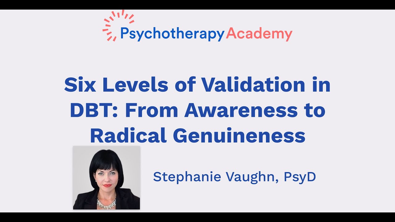 Six Levels of Validation in DBT: From Awareness to Radical Genuineness