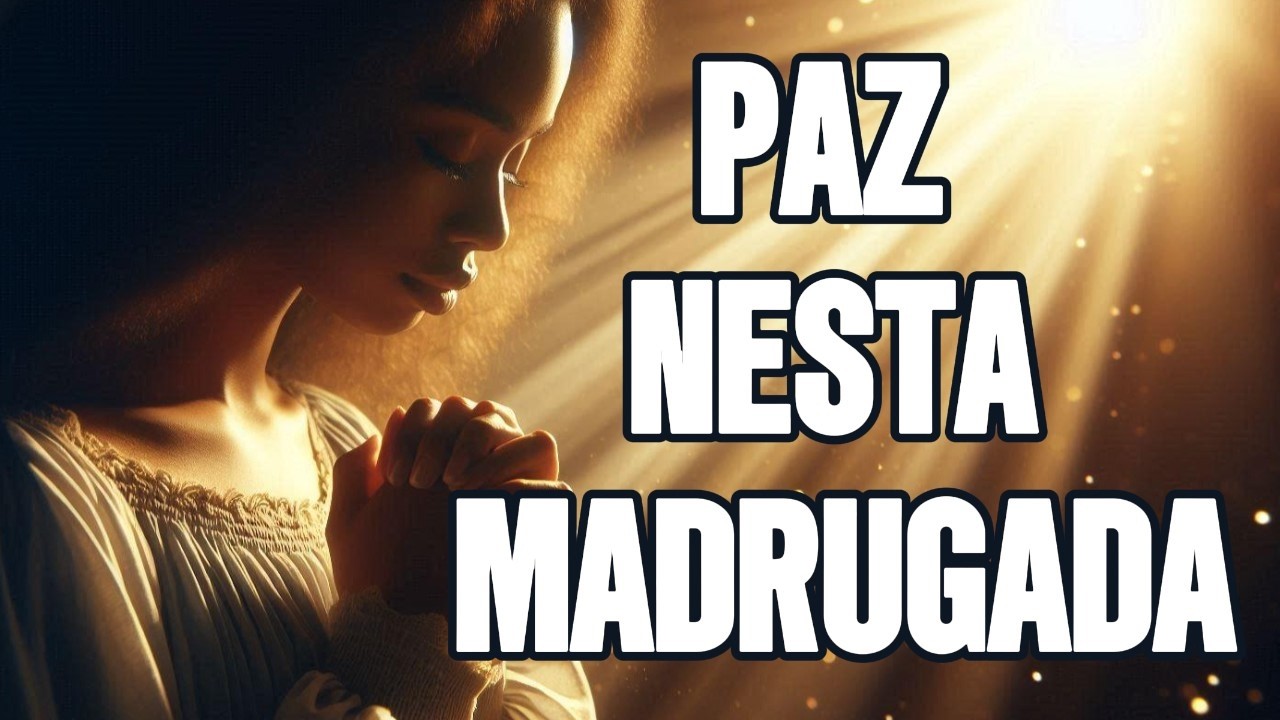 🙏 DEUS VAI FALAR COM VOCÊ NESTA MADRUGADA | Oração Forte Para Ansiedade e Medo #OraçãodaMadrugada