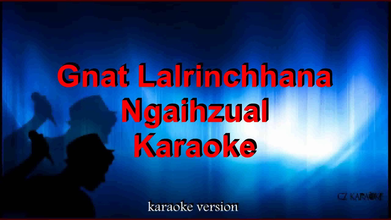 Gnat Lalrinchhana - Ngaihzual - Karaoke + Lyric
