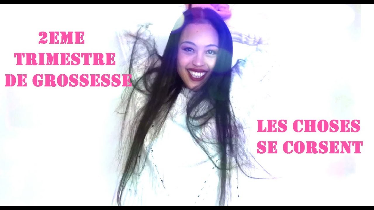 GROSSESSE CERCLEE [2ND TRIMESTRE, LES CHOSES SE CORSENT]