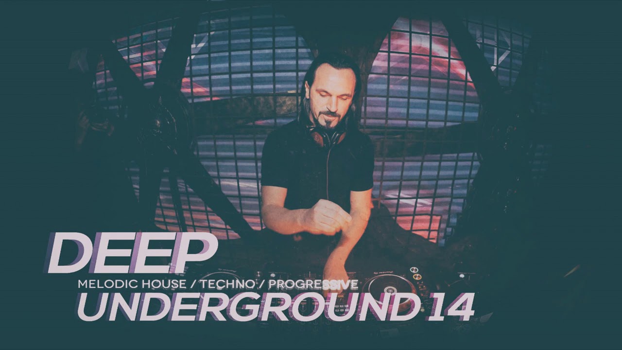 DEEP UNDERGROUND 14 - AHMET KILIC / Melodic House & Techno Mix