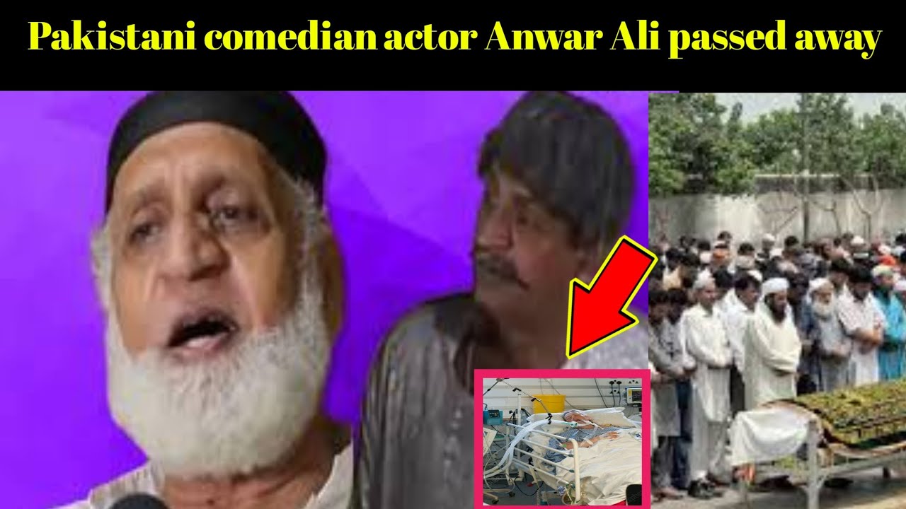 Pakistani comedian actor Anwar Ali death passed away| Anwer Ali Death news | Anwer Ali died today 