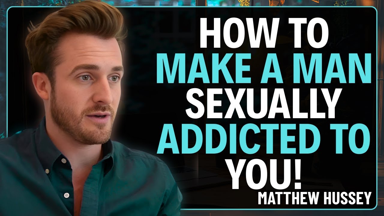How to Make a Guy Sexually Addicted to You Using |Matthew Hussey Advice