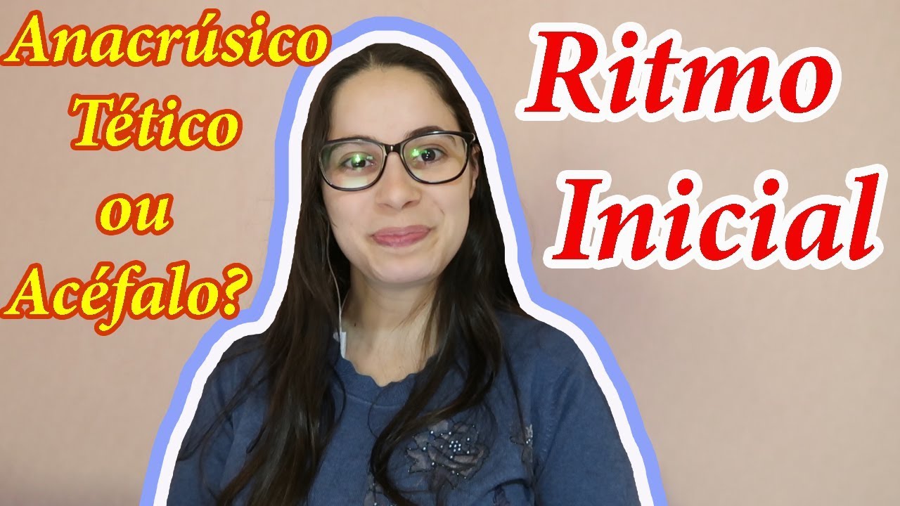 Ritmo Inicial Acéfalo -Anacrúsico-Tético - 