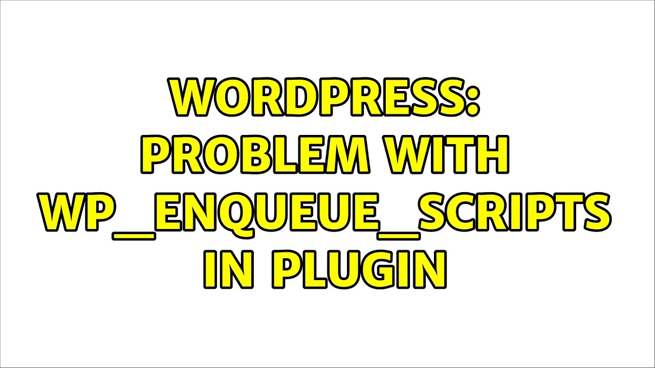 Wordpress: Problem with wp_enqueue_scripts in plugin