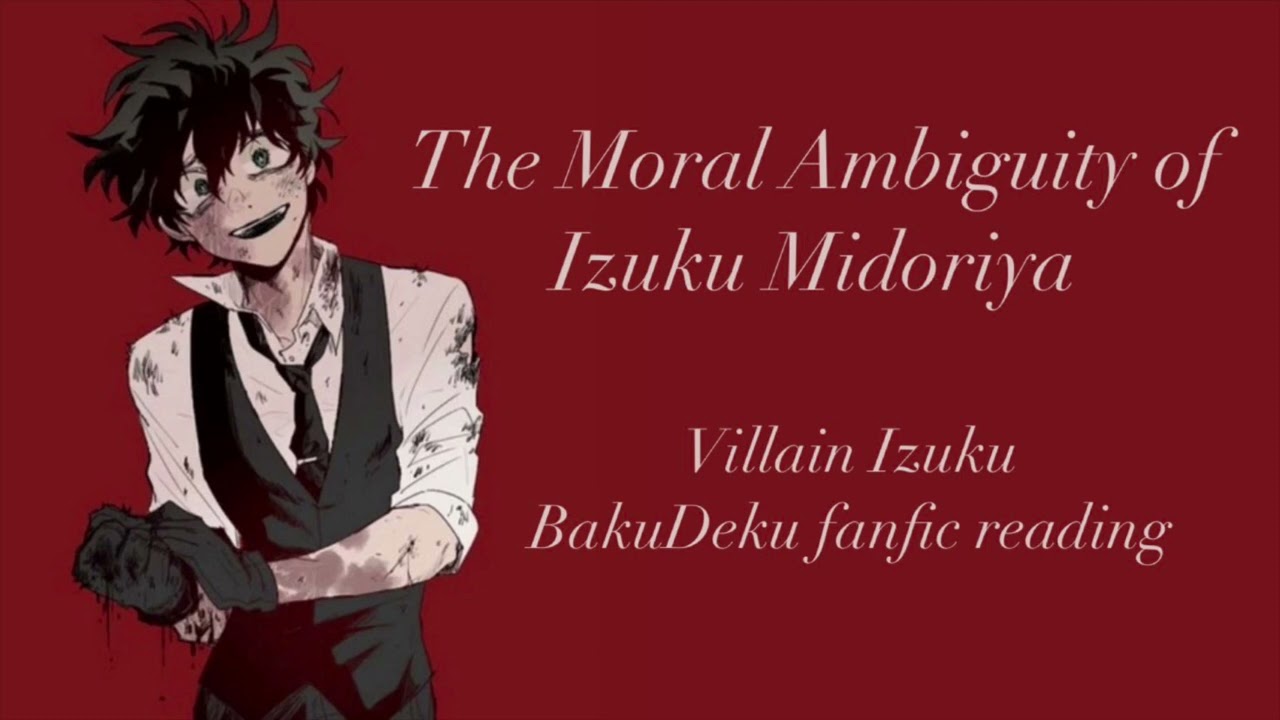 The Moral Ambiguity of Izuku Midoriya | Villian Deku [BakuDeku] MHA Podfic (fanfic reading)