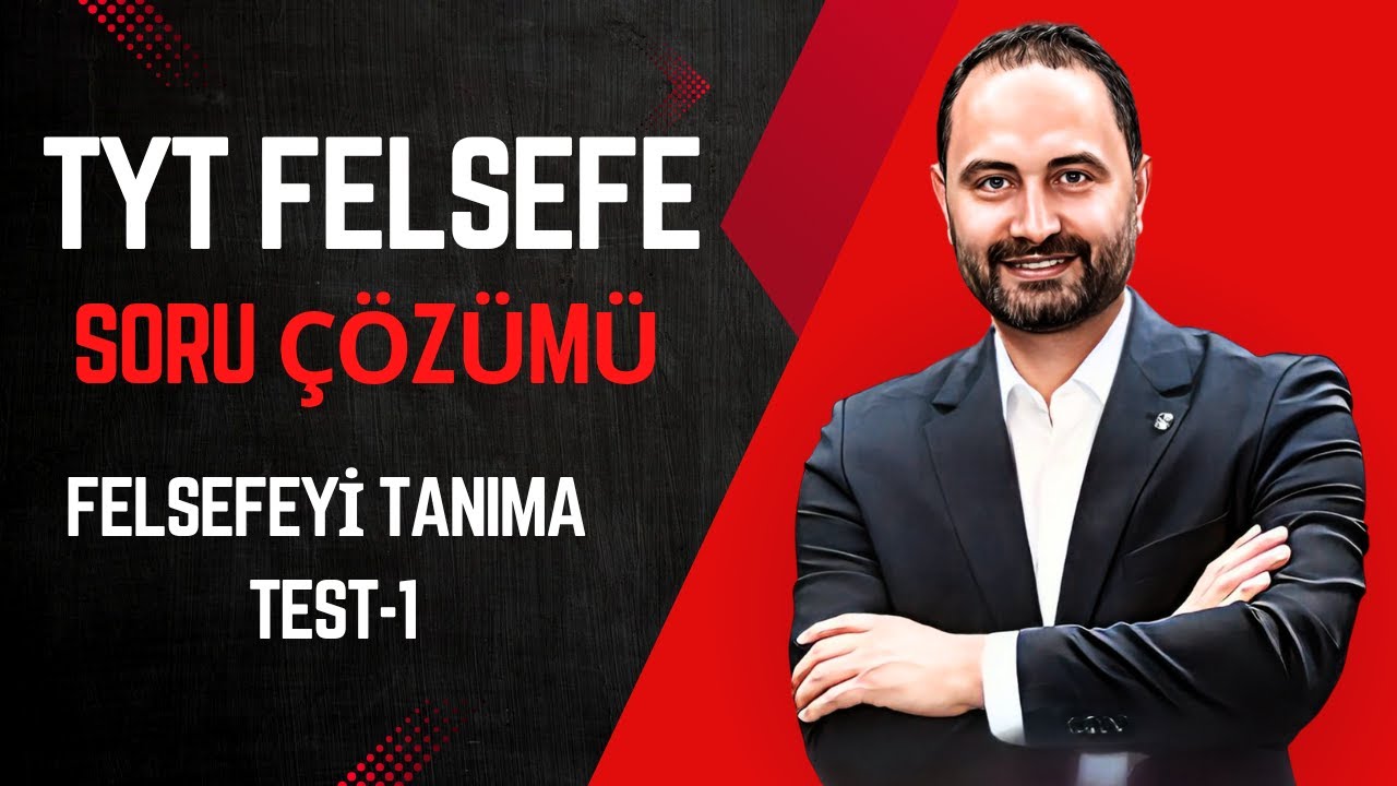 Felsefeyi Tanıma Test 1 | Felsefe soru &ccedil;&ouml;z&uuml;m kampı | TYT&ndash;2026