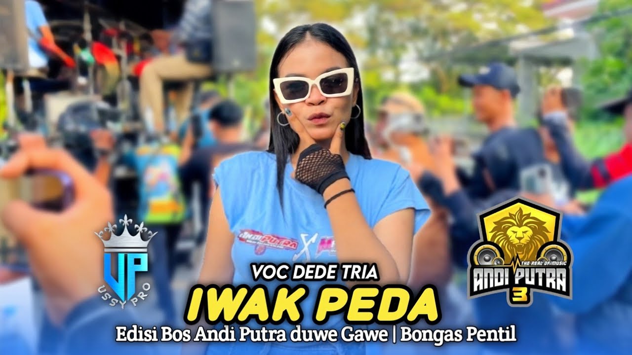 IWAK PEDA • DEDE TRIA ( Bos Tobrut ) • ANDI PUTRA 3 • BOS ANDI PUTRA DUE GAWE
