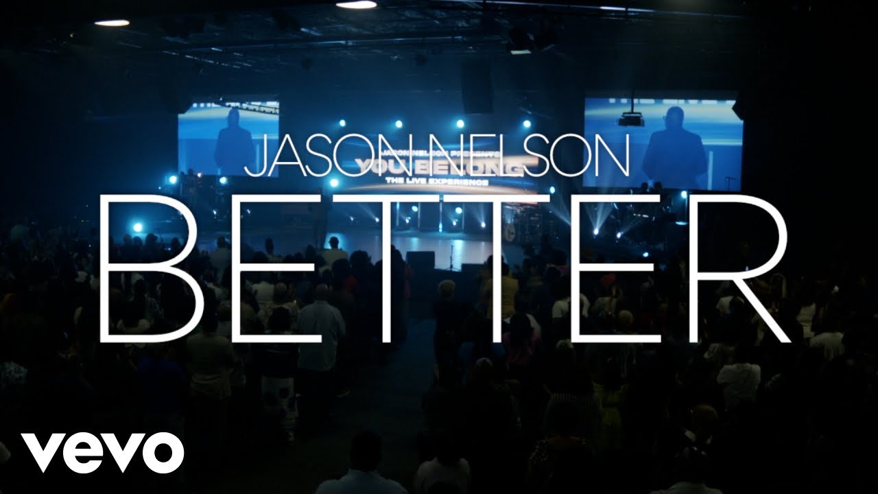 Jason Nelson - Better (Live Official Video)