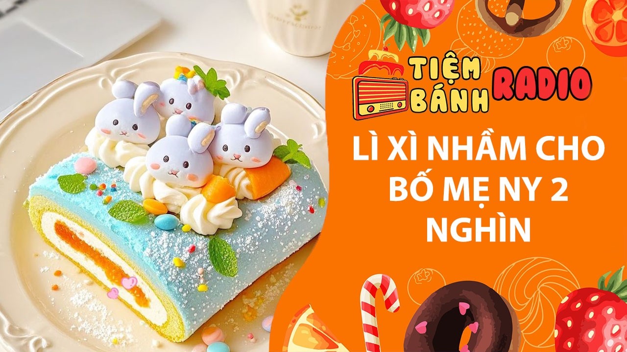 Tâm sự số 1364🌈Lì xì nhầm cho bố mẹ ny 2 nghìn🌈Tiệm Bánh Radio