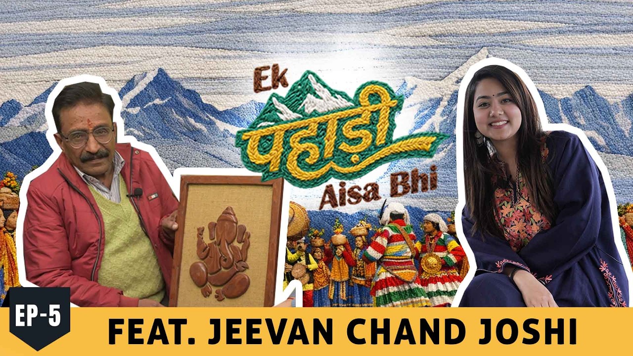Ek Pahadi aisa bhi | Episode 5 | feat. Jeevan Chand Joshi with RJ Nidhi | Pahadi Heroes