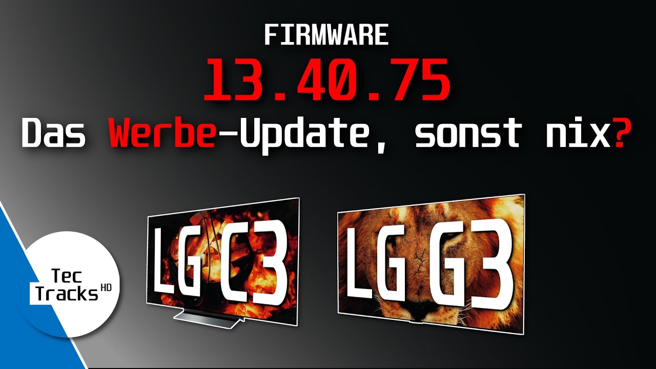 LG C3 & G3: DAS Werbe-Update, sonst nix? 🙃 | Firmware 13.40.75 auf Bildperformance geprüft! 🔥