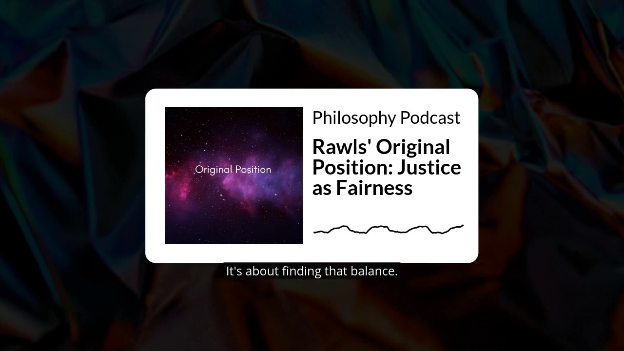 Rawls' Original Position: Justice as Fairness | Philosophy Podcast