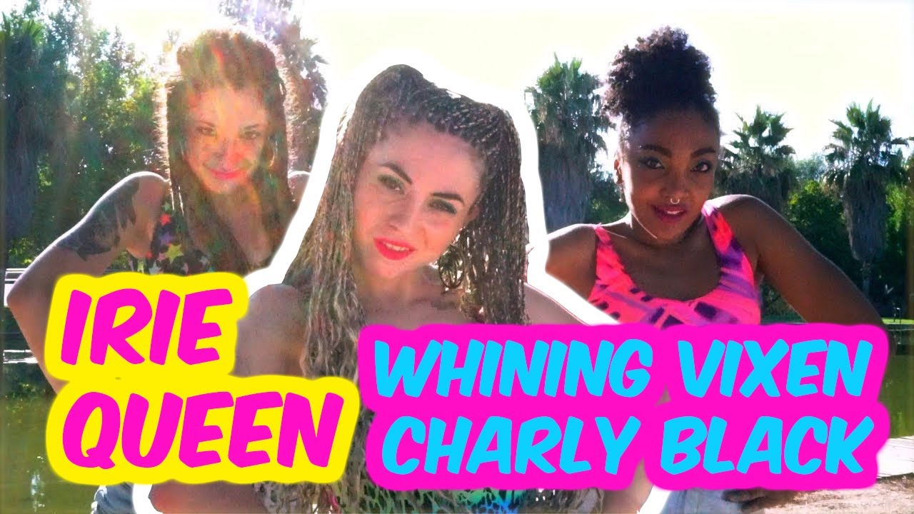 Irie Queen |♛| [Feat. #TeamIrie] Whining Vixen @CharlyBlack #StylishQueen