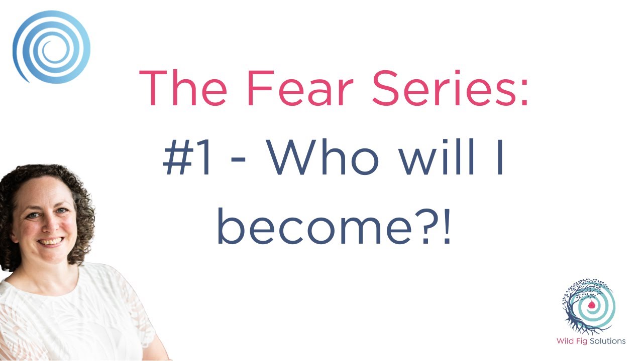Fear #1 - Who will I become?!