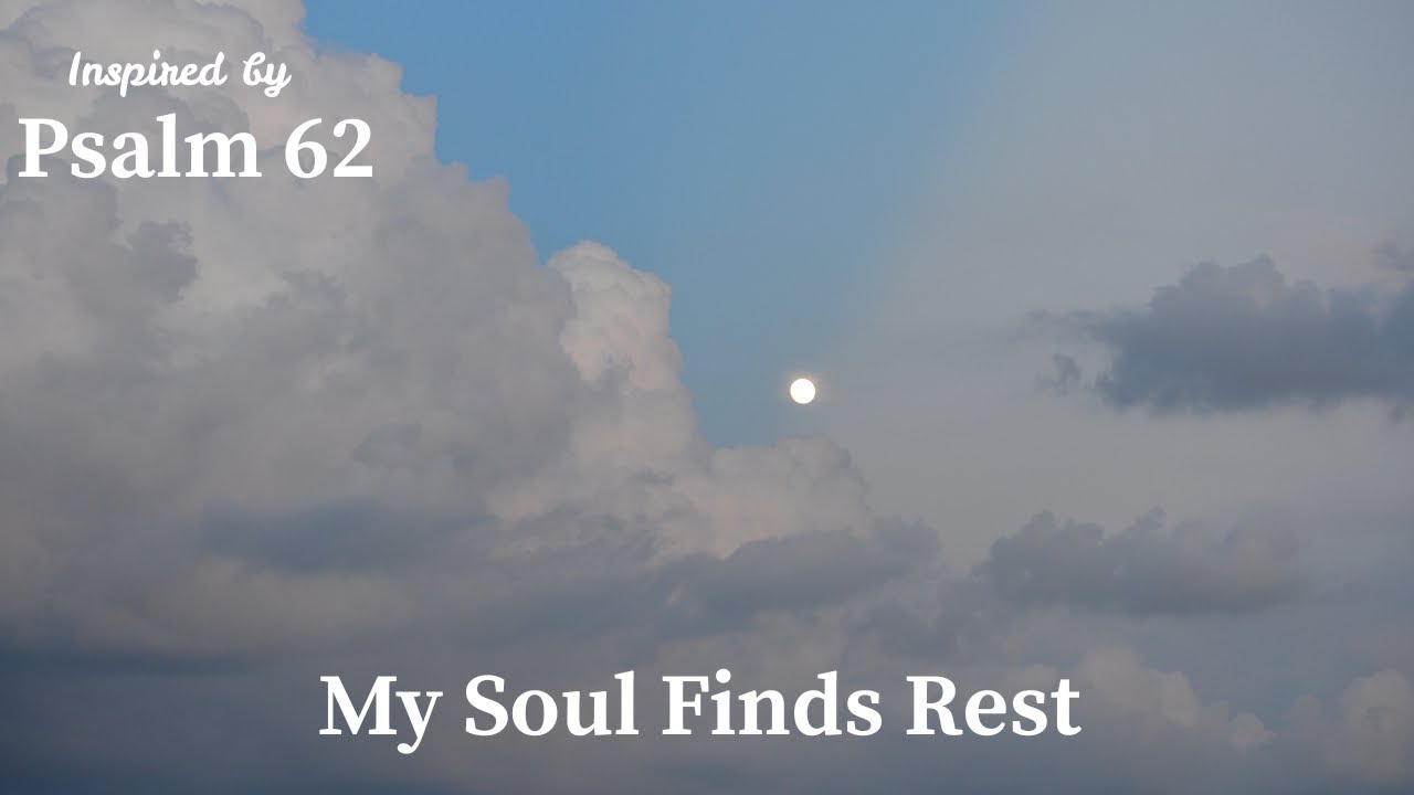 My Soul Finds Rest | Inspired by Psalm 62