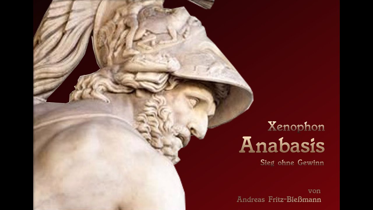Anabasis - Drama. Zehntausend Söldner auf dem Rückmarsch . Vor 2400 Jahren.