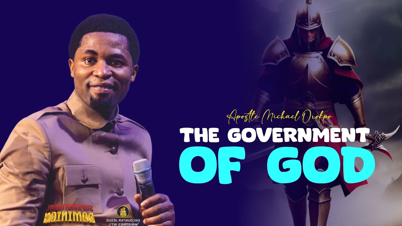 ESTABLISHING GODS GOVERNMENT ON THE EARTH - Apostle Michael Orokpo 