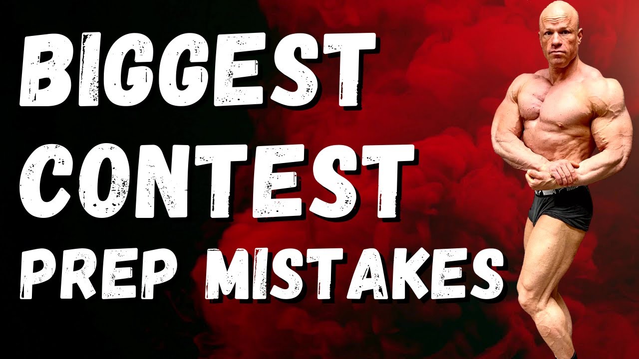 12 Bodybuilding Contest Prep Mistakes