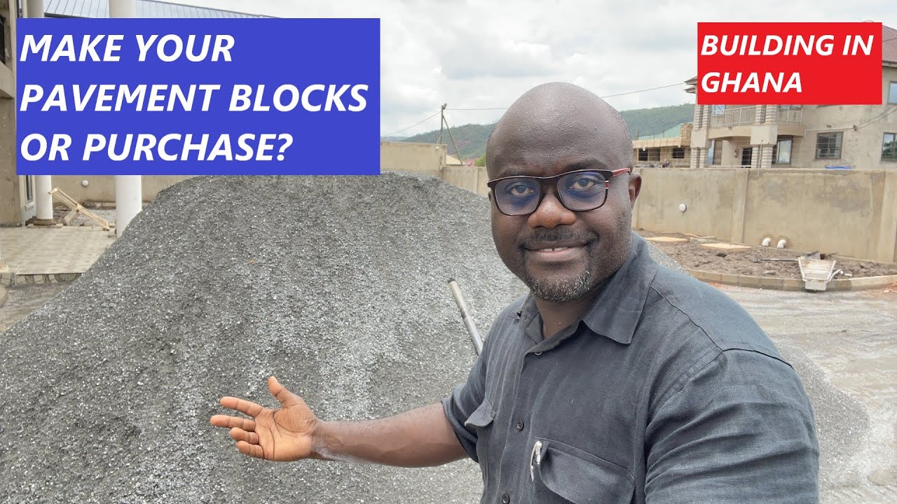 BUILDING IN GHANA | PAVEMENT BLOCKS - TO MAKE OR TO BUY?