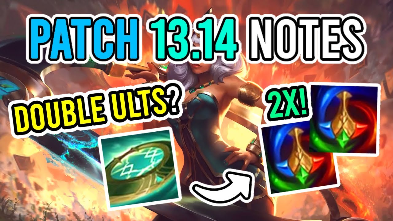 DOUBLE ULTS with NEW AXIOM ARC? - Patch 13.14 Notes Review