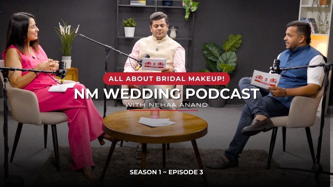 WHY IS BRIDAL MAKEUP SO EXPENSIVE ? NM WEDDING PODCAST | NEHAA ANAND - BRIDAL MUA