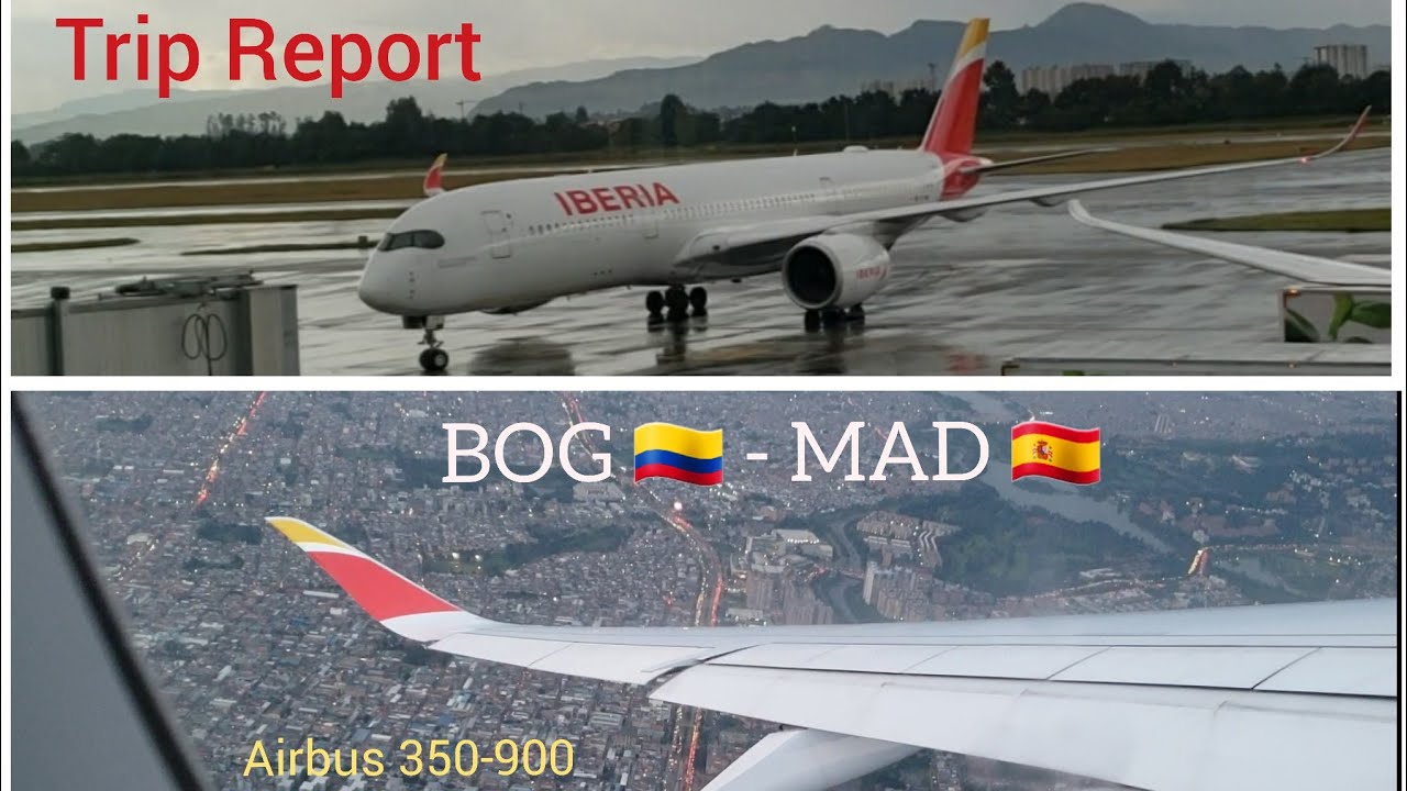 TRIP REPORT ✈️ BOGOTA🇨🇴 (EL DORADO) - MADRID🇪🇸(BARAJAS) | IBERIA | AIRBUS A350-900