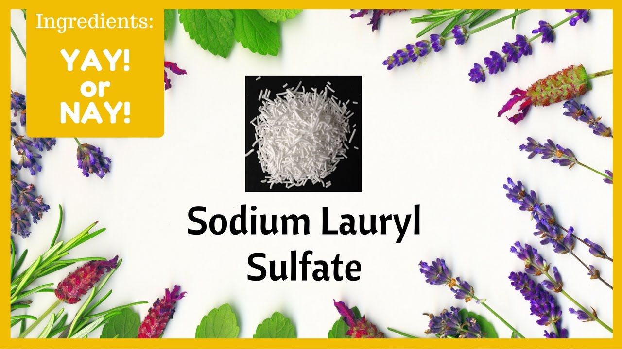 Ingredients Yay or Nay: Sodium Lauryl Sulfate