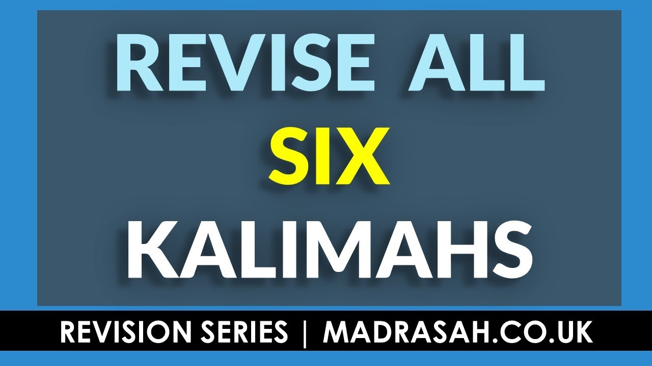 Revise All Six Kalimas & the Declarations of Faith - To be Recited Daily - Revision Series