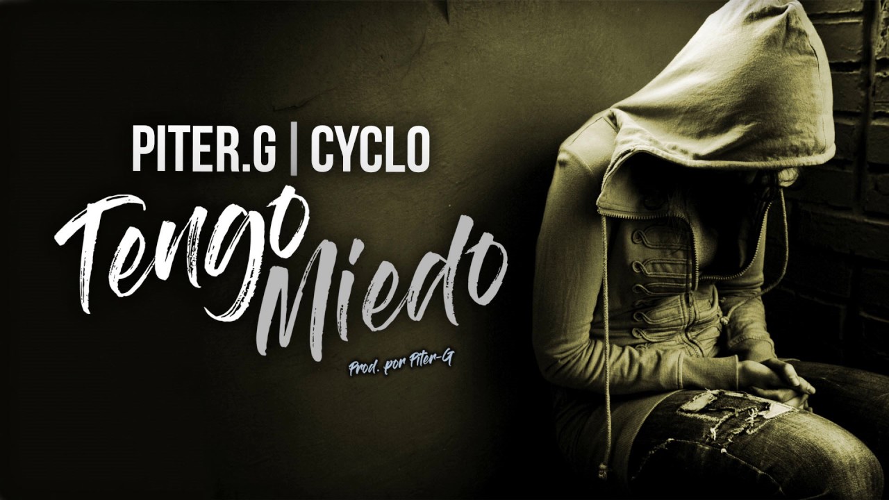 Piter-G | Tengo Miedo (Con Cyclo) (Prod. por Piter-G)