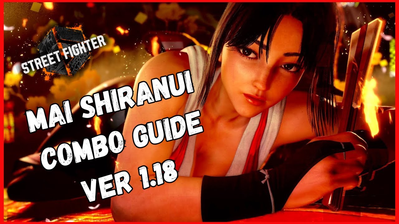 SF6 MAI SHIRANUI GUÍA DE COMBOS / COMBO GUIDE | Street Fighter 6