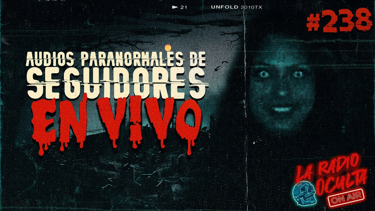 🔴 *EN DIRECTO* I AUDIOS PARANORMALES DE SEGUIDORES #238