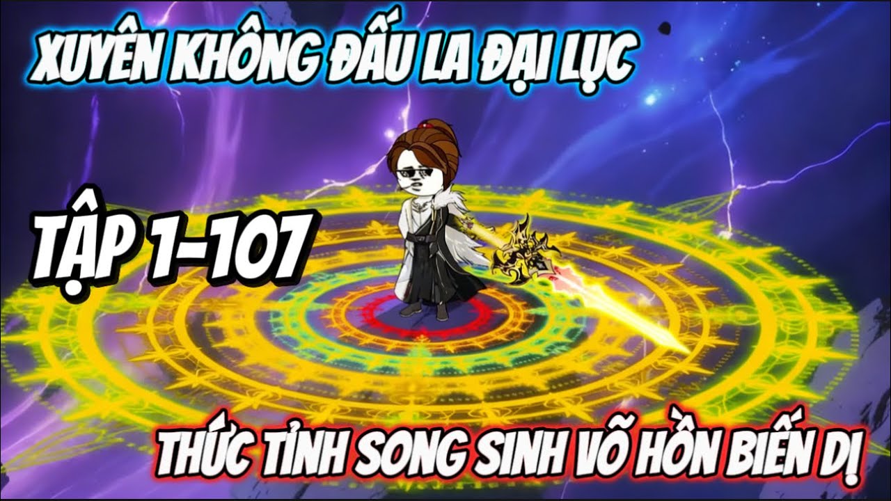 FULL(Tập 1-107) | Xuyên Không Đấu La Đại Lục Thức Tỉnh Song Sinh Võ Hồn Biến Dị | Kiz Vietsub