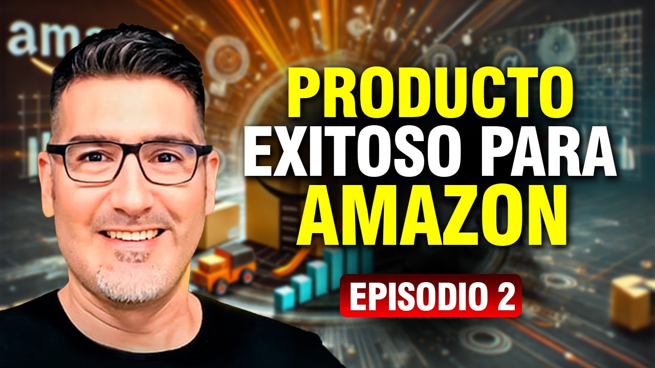 Cómo Elegir un Producto EXITOSO para Vender en AMAZON - Episodio 2