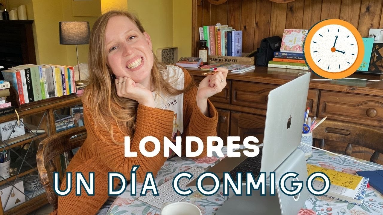 UN DÍA CONMIGO: Trabajando desde casa en LONDRES