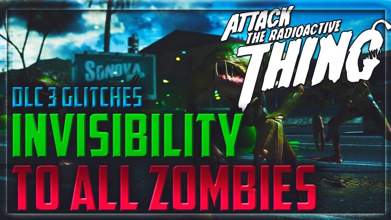 Attack of the Radioactive Thing Invisibility to ALL Enemies in the Map Glitch!! (ALL ZOMBIES )