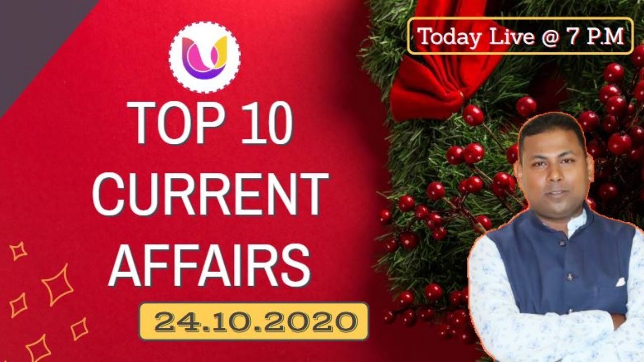 TOP 10 CURRENT AFFAIRS ll 24th OCTOBER 2020 ll Topic-wise Discussion ll SSC/RAILWAY/BANKING/NDA/TRT