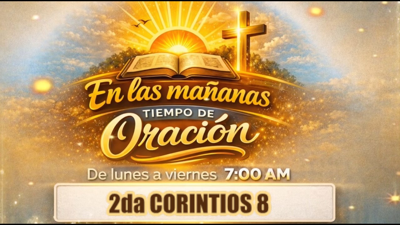 2 CORINTIOS 8 | EN LAS MAÑANAS TIEMPO DE ORACIÓN
