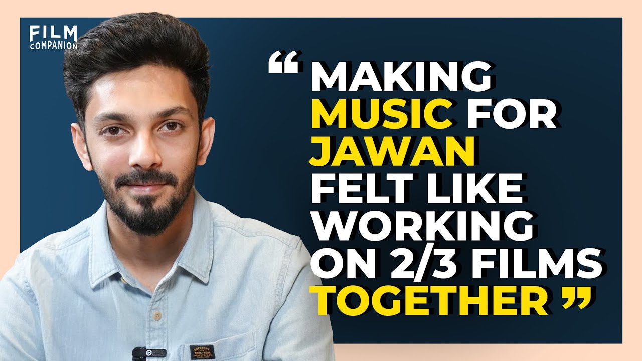 Anirudh Ravichander On How He Constructs His Soundtracks | Film Companion Express