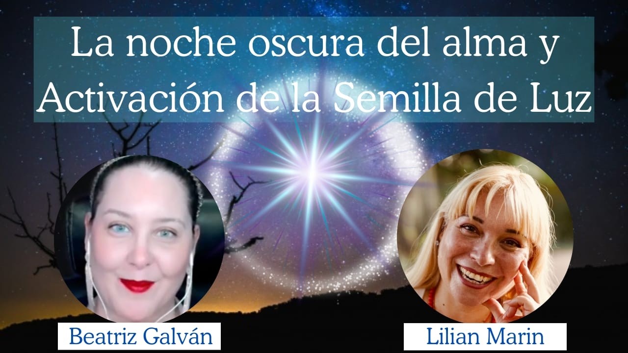 La noche oscura del alma y Activación de la semilla de Luz