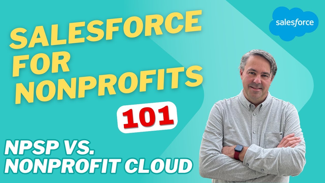 Salesforce For Nonprofits 101: NPSP vs. Non Profit Cloud