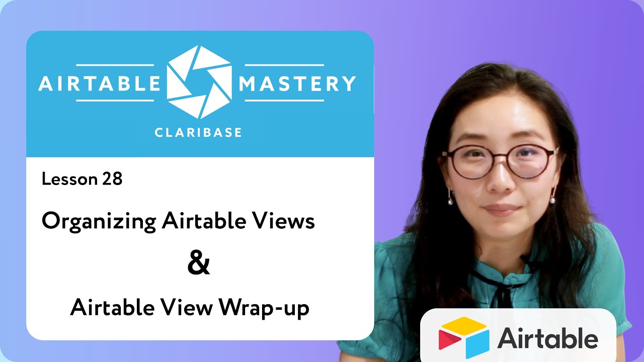 Lesson 28 - Organizing Airtable Views & Airtable View Wrapup | Airtable Mastery by Claribase