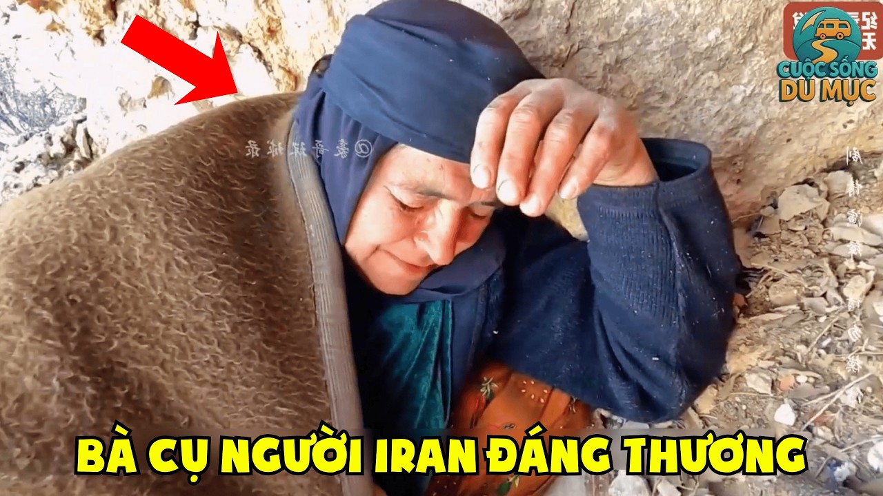 Phần 1: Cuộc Sống Du Mục: Bà Cụ Người Iran Đáng Thương Nhất Mà Tôi Từng Gặp